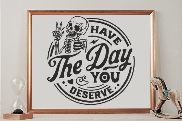 Have the Day You Deserve